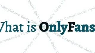 What is OnlyFans? A Comprehensive Guide